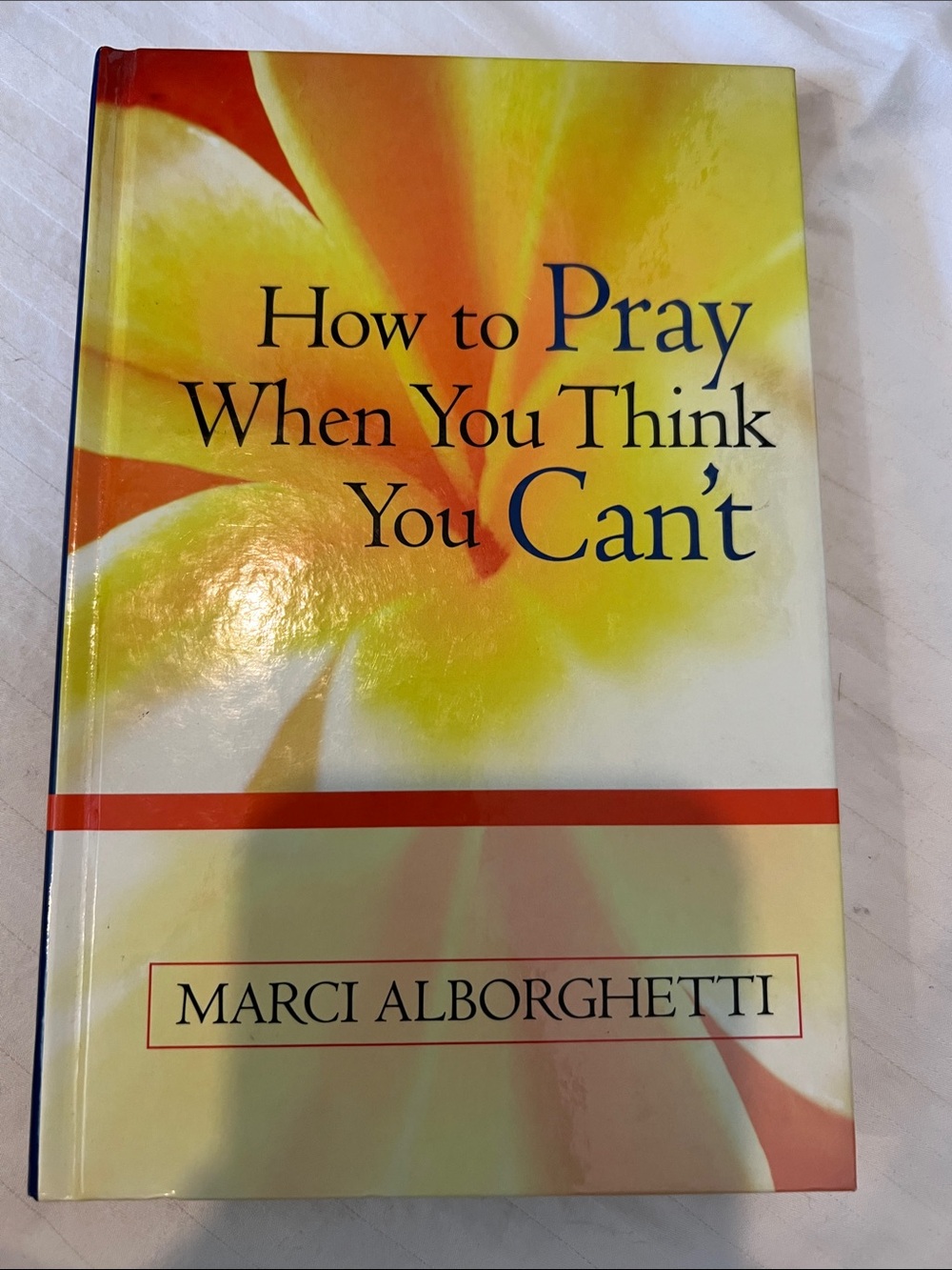 How to Pray When You Think You Can't by - Yellow Cover